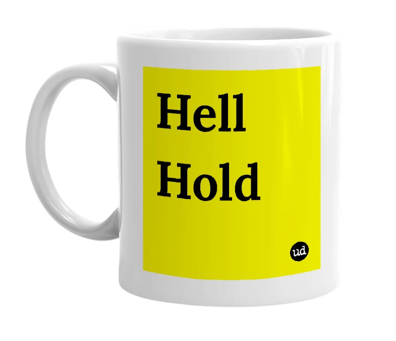 White mug with 'Hell Hold' in bold black letters
