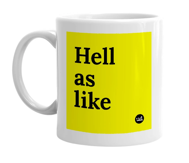 White mug with 'Hell as like' in bold black letters