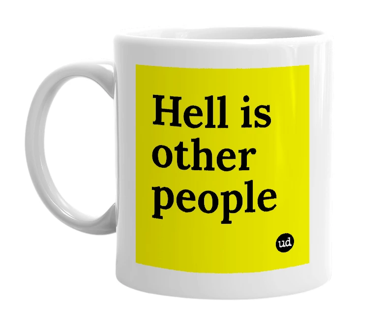 White mug with 'Hell is other people' in bold black letters