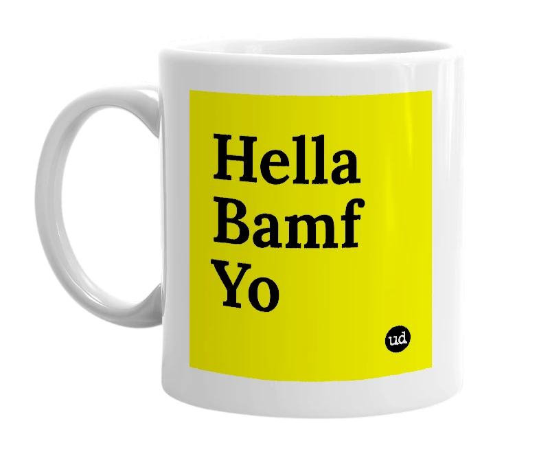 White mug with 'Hella Bamf Yo' in bold black letters