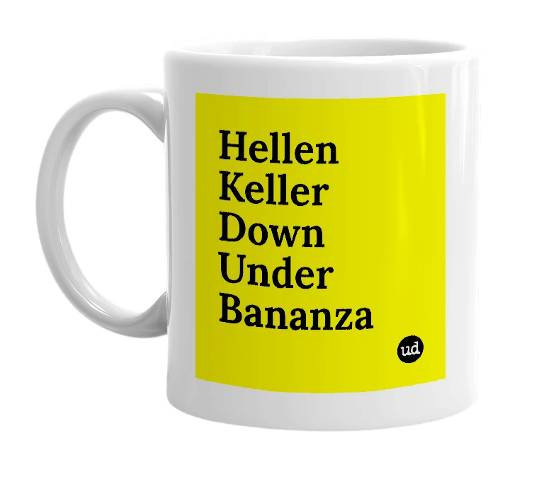 White mug with 'Hellen Keller Down Under Bananza' in bold black letters