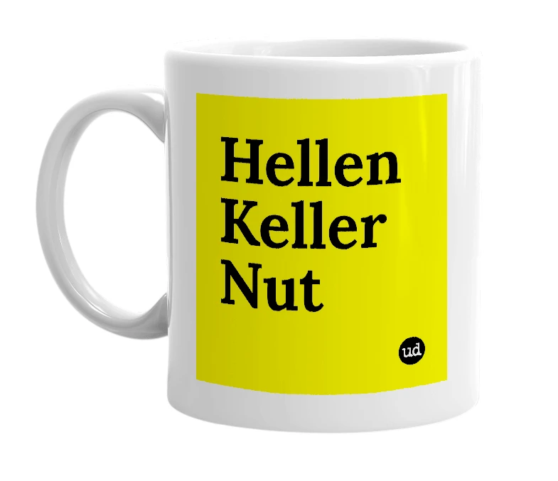 White mug with 'Hellen Keller Nut' in bold black letters