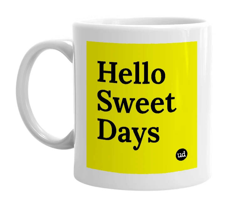 White mug with 'Hello Sweet Days' in bold black letters