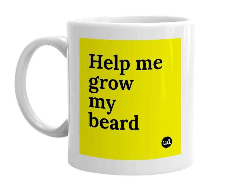 White mug with 'Help me grow my beard' in bold black letters
