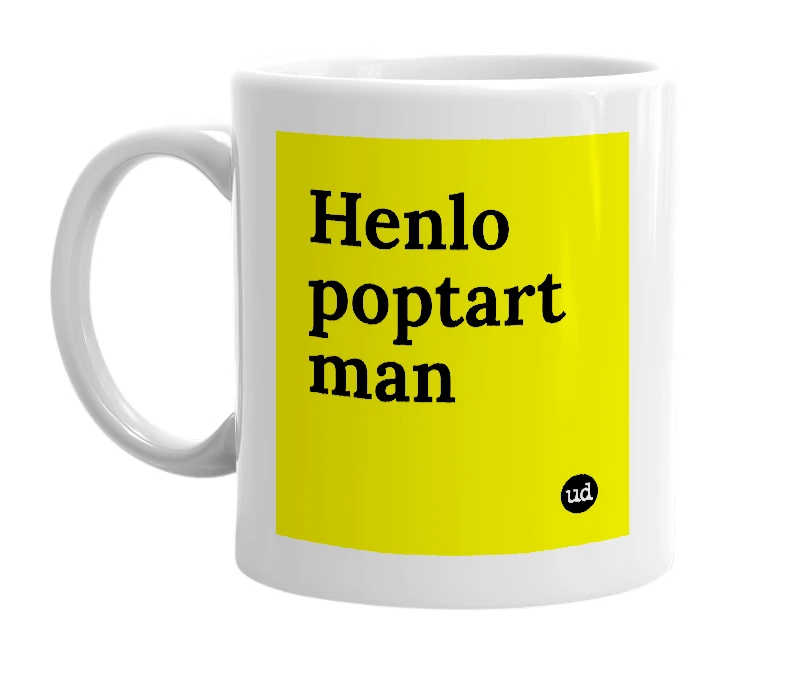 White mug with 'Henlo poptart man' in bold black letters