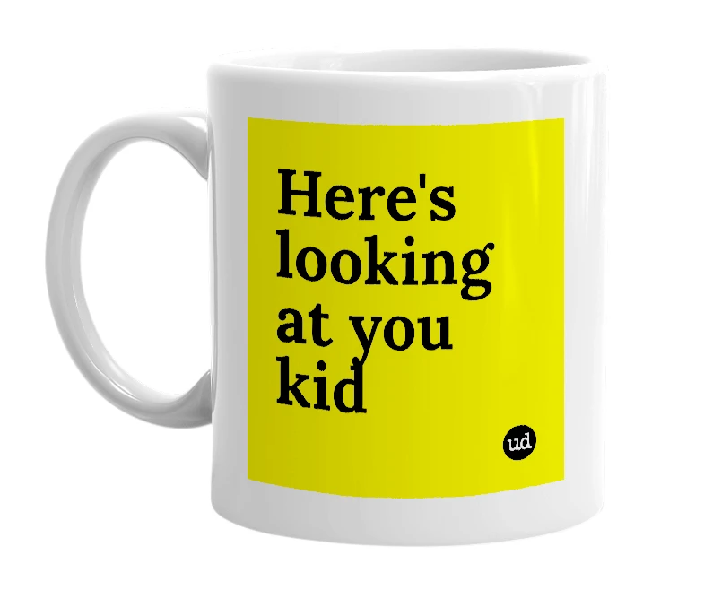 White mug with 'Here's looking at you kid' in bold black letters