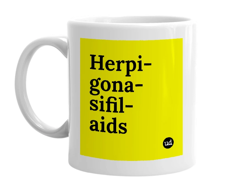 White mug with 'Herpi-gona-sifil-aids' in bold black letters