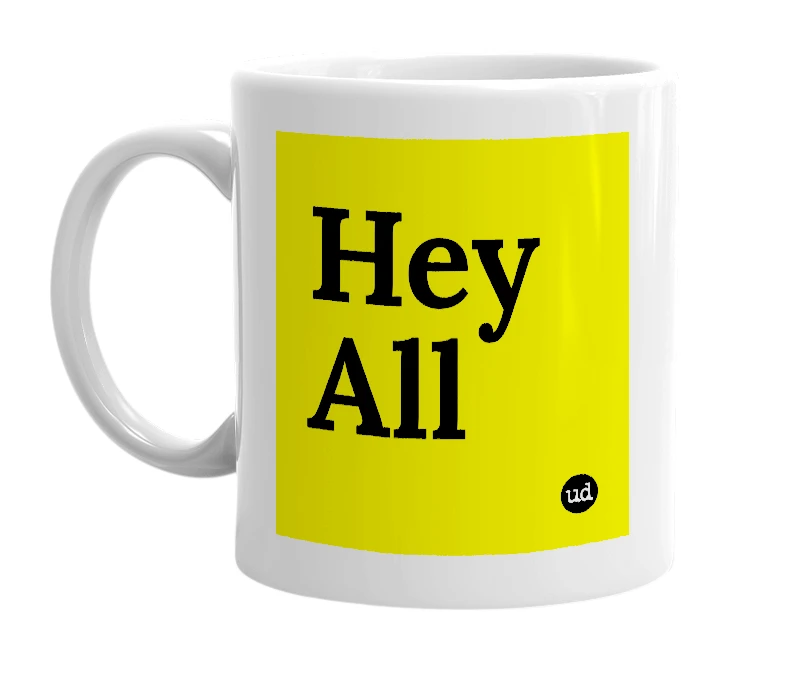 White mug with 'Hey All' in bold black letters