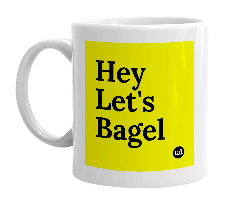 White mug with 'Hey Let's Bagel' in bold black letters