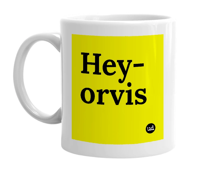 White mug with 'Hey-orvis' in bold black letters