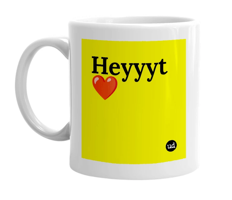 White mug with 'Heyyyt ❤️' in bold black letters