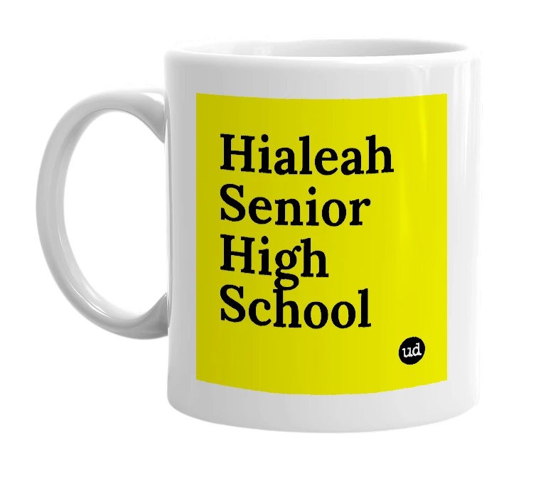White mug with 'Hialeah Senior High School' in bold black letters