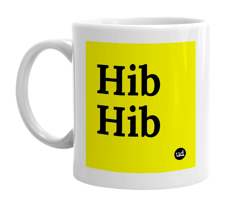 White mug with 'Hib Hib' in bold black letters