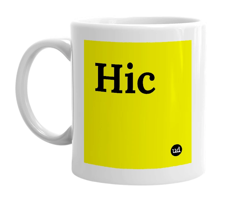 White mug with 'Hic' in bold black letters