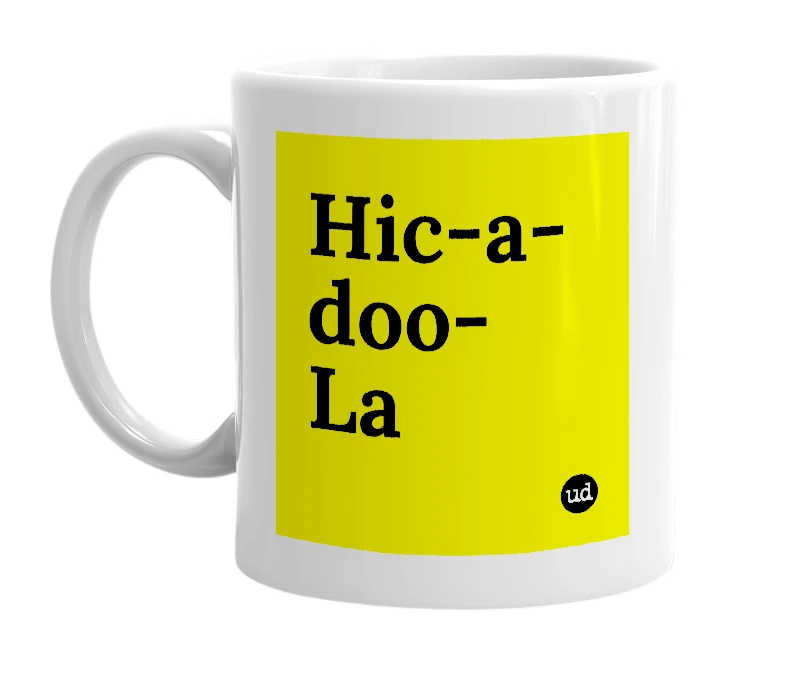 White mug with 'Hic-a-doo-La' in bold black letters