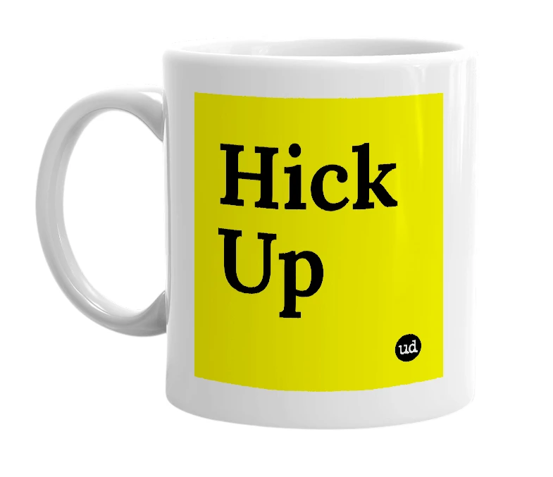 White mug with 'Hick Up' in bold black letters