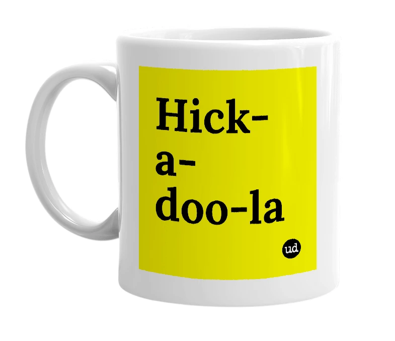 White mug with 'Hick-a-doo-la' in bold black letters