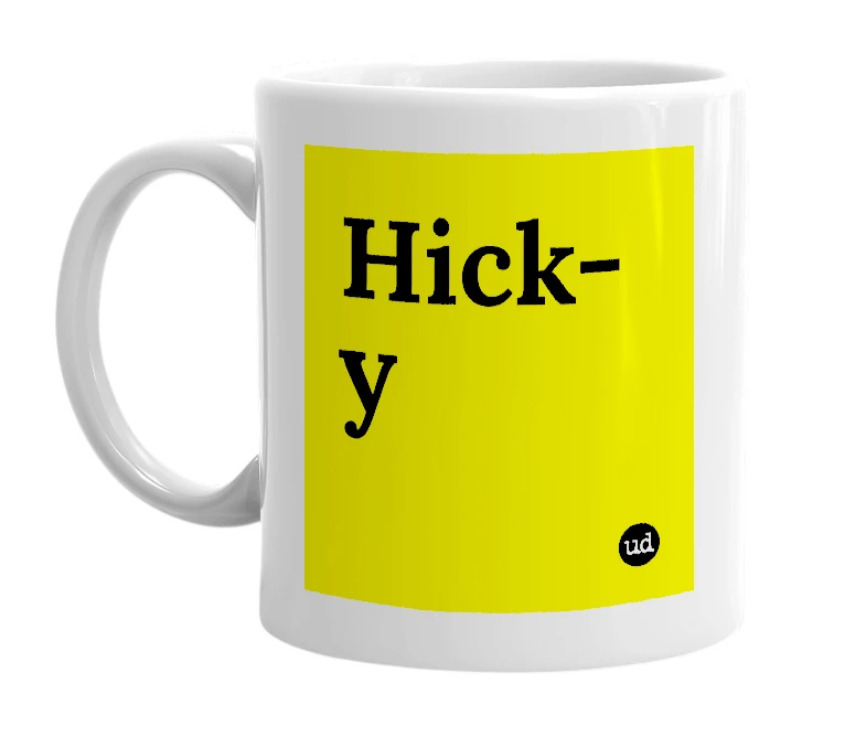 White mug with 'Hick-y' in bold black letters