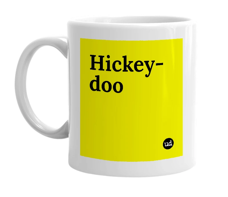 White mug with 'Hickey-doo' in bold black letters