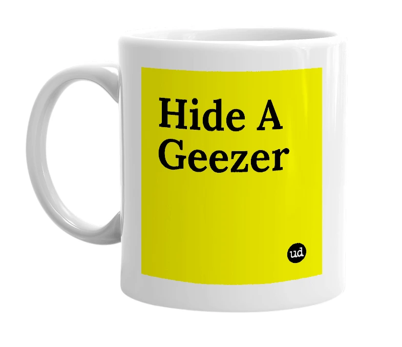 White mug with 'Hide A Geezer' in bold black letters