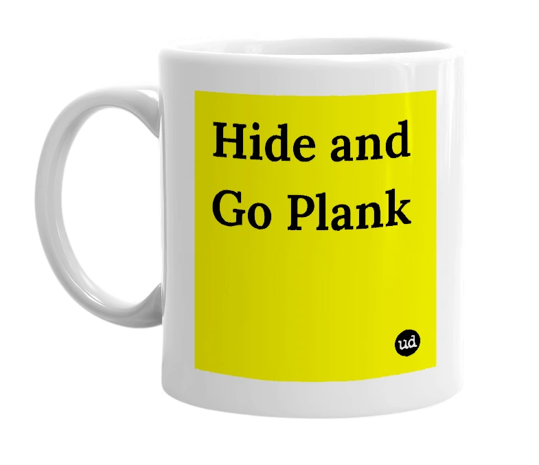 White mug with 'Hide and Go Plank' in bold black letters