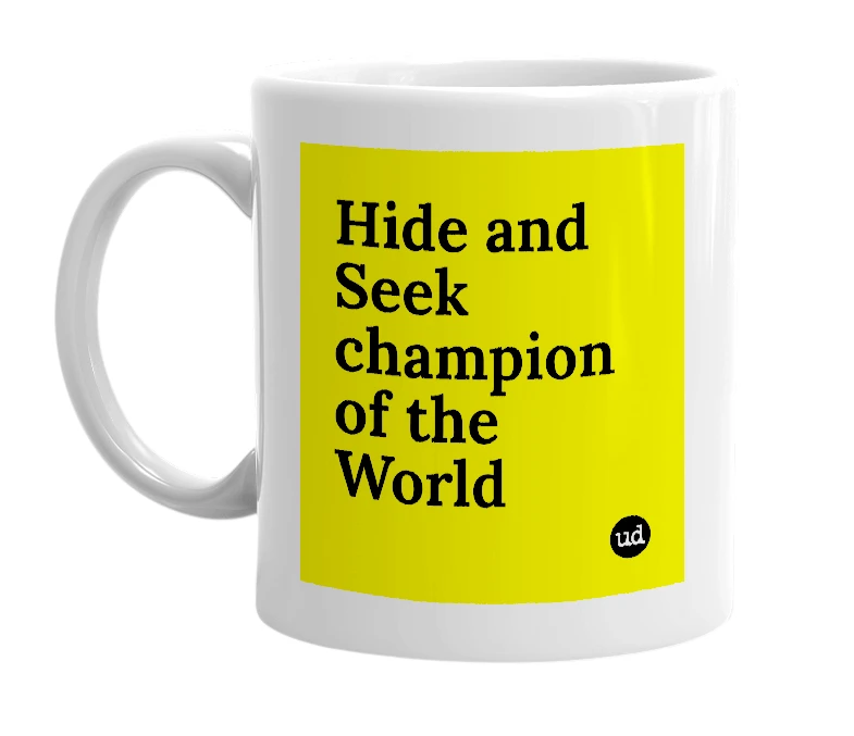 White mug with 'Hide and Seek champion of the World' in bold black letters