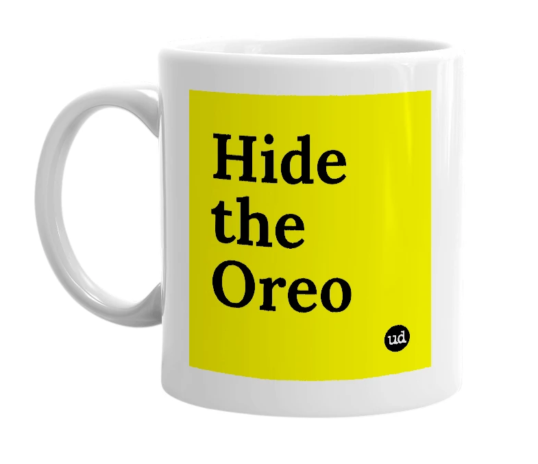 White mug with 'Hide the Oreo' in bold black letters