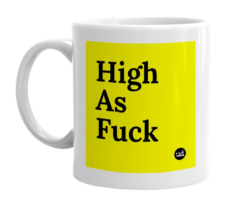 White mug with 'High As Fuck' in bold black letters