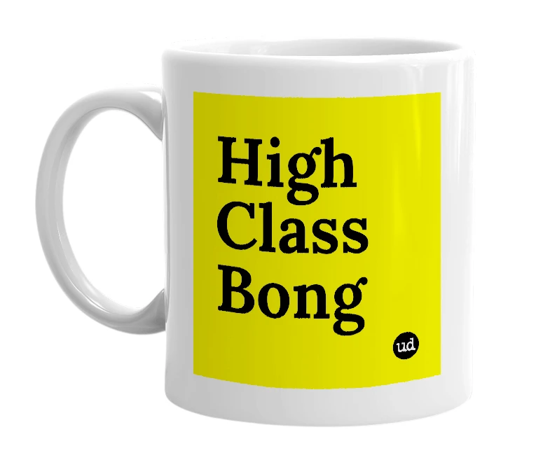 White mug with 'High Class Bong' in bold black letters