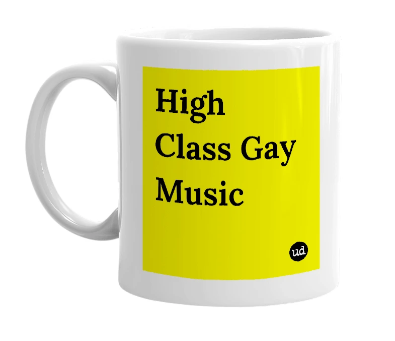 White mug with 'High Class Gay Music' in bold black letters