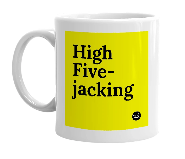 White mug with 'High Five-jacking' in bold black letters