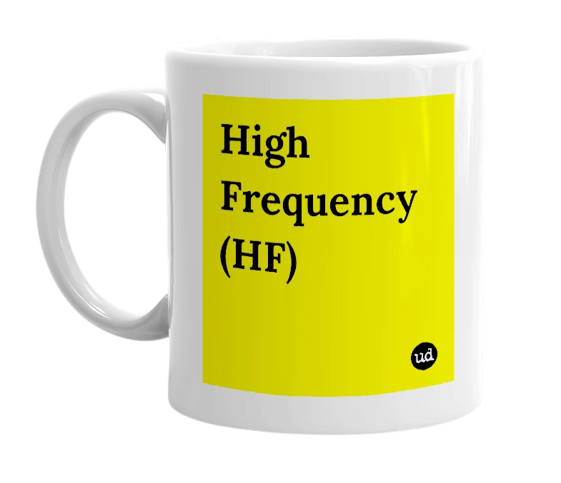 White mug with 'High Frequency (HF)' in bold black letters