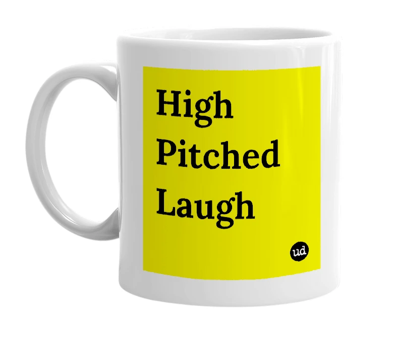 White mug with 'High Pitched Laugh' in bold black letters