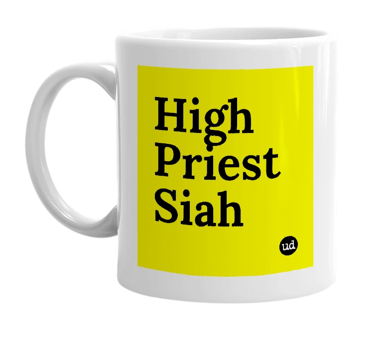 White mug with 'High Priest Siah' in bold black letters