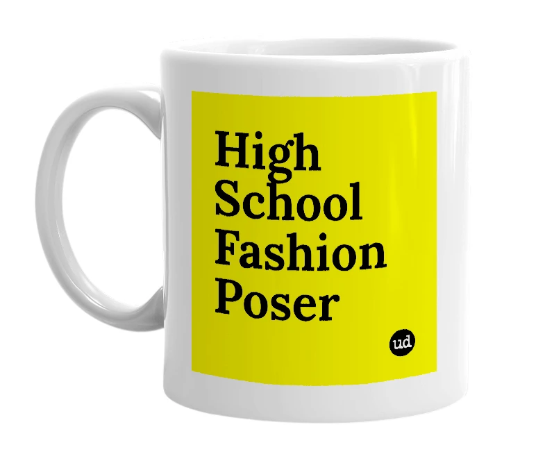 White mug with 'High School Fashion Poser' in bold black letters