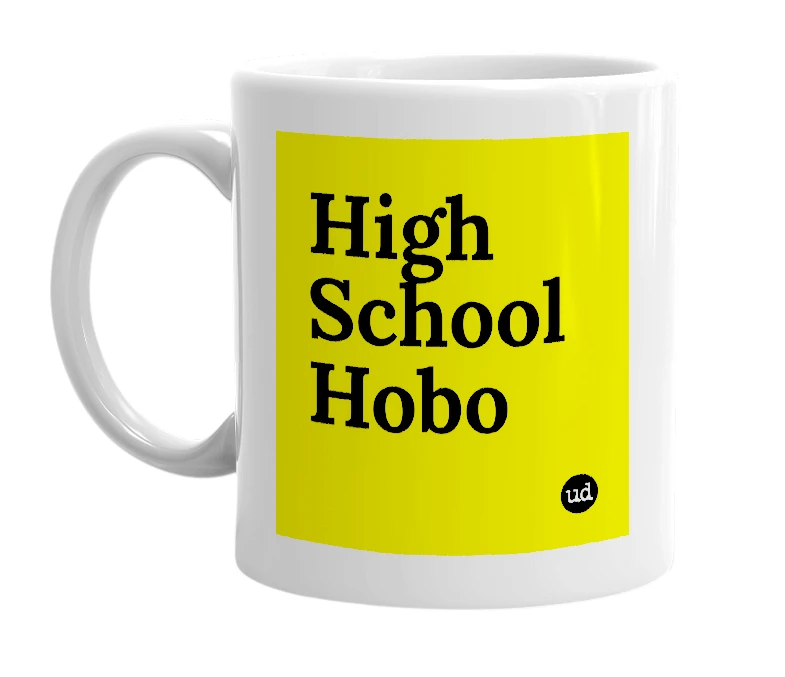White mug with 'High School Hobo' in bold black letters