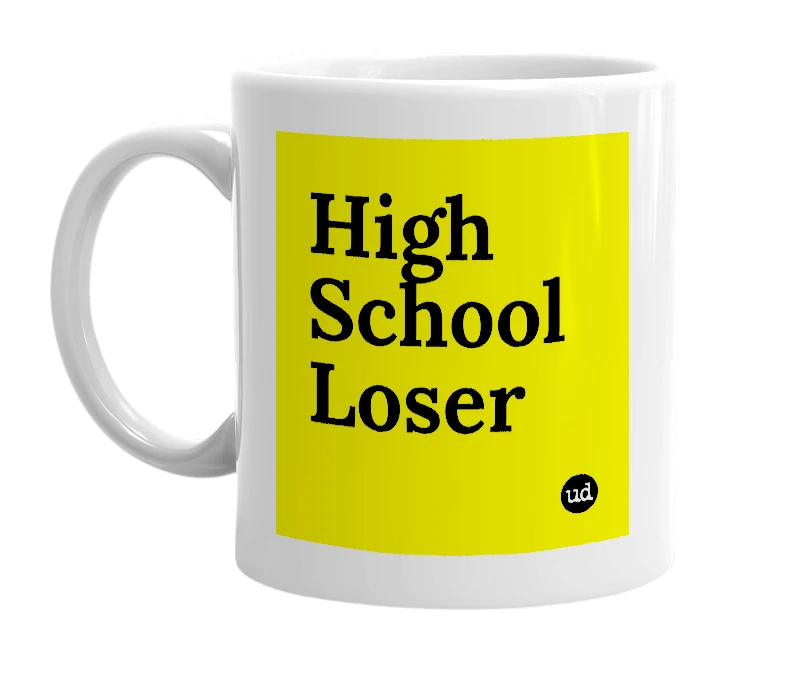 White mug with 'High School Loser' in bold black letters