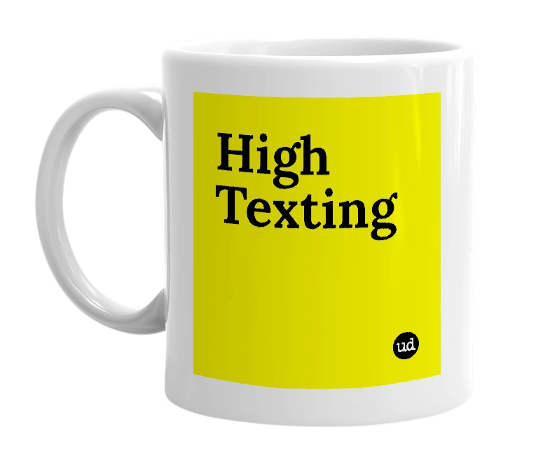 White mug with 'High Texting' in bold black letters