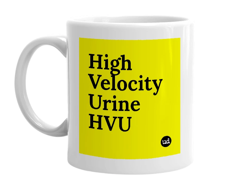 White mug with 'High Velocity Urine HVU' in bold black letters