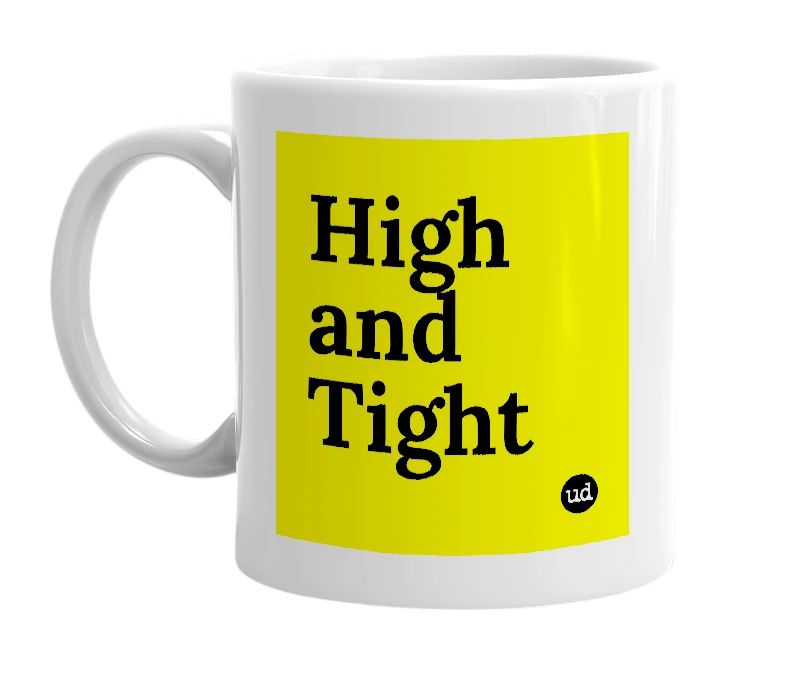 White mug with 'High and Tight' in bold black letters