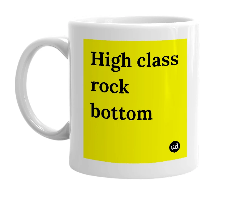 White mug with 'High class rock bottom' in bold black letters