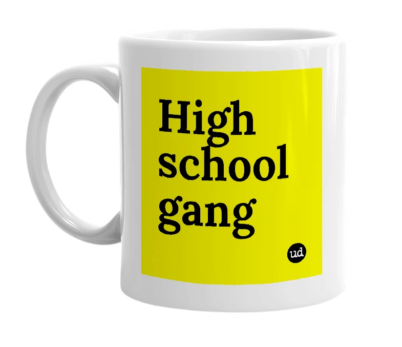 White mug with 'High school gang' in bold black letters