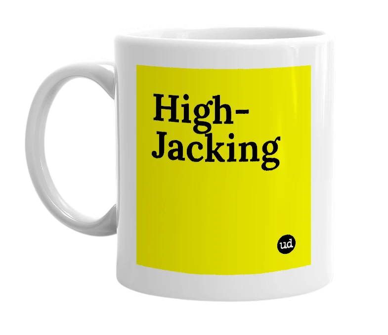 White mug with 'High-Jacking' in bold black letters