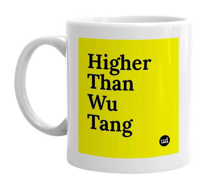 White mug with 'Higher Than Wu Tang' in bold black letters