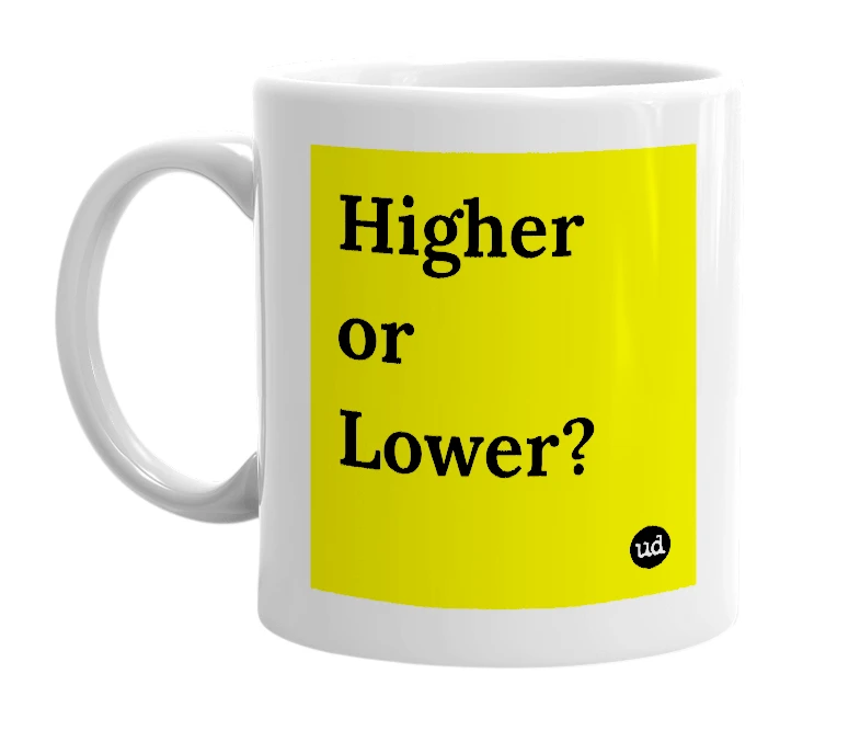 White mug with 'Higher or Lower?' in bold black letters