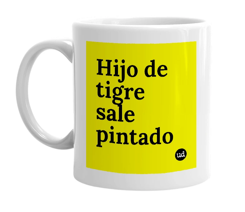 White mug with 'Hijo de tigre sale pintado' in bold black letters