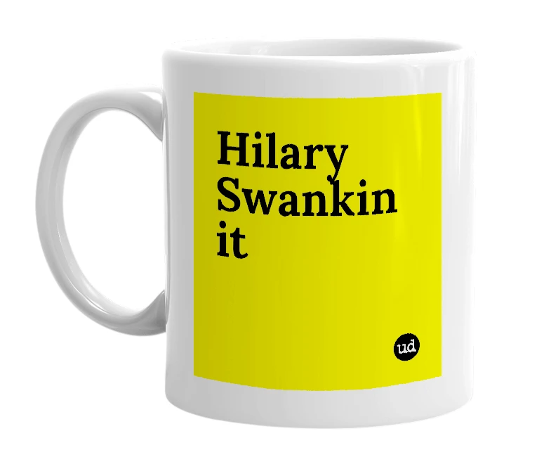 White mug with 'Hilary Swankin it' in bold black letters