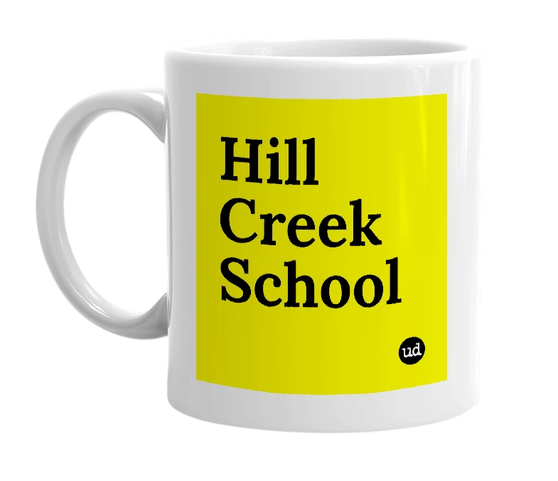 White mug with 'Hill Creek School' in bold black letters