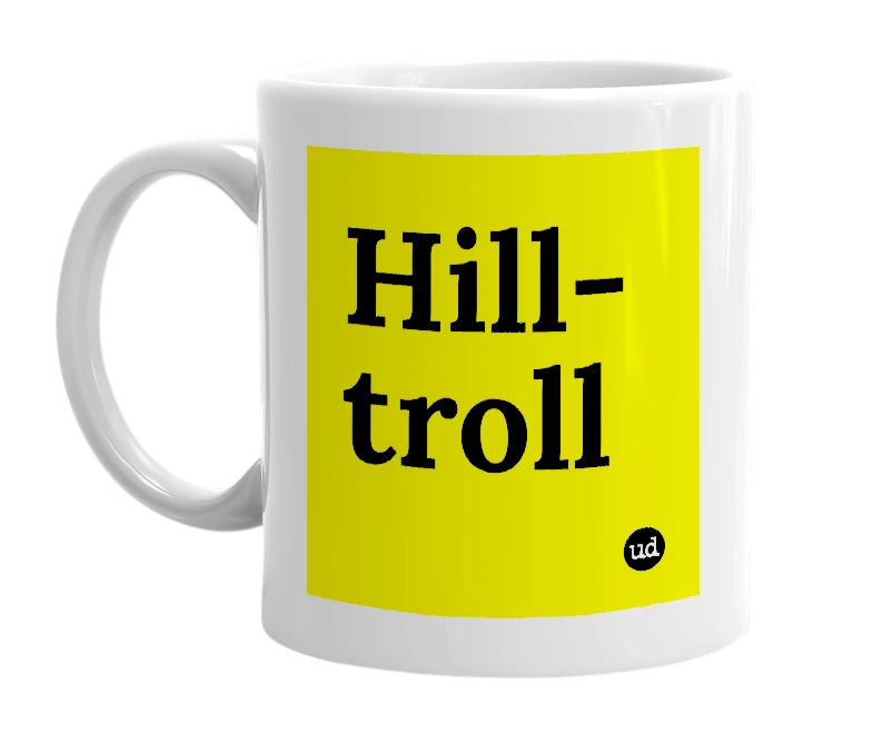 White mug with 'Hill-troll' in bold black letters