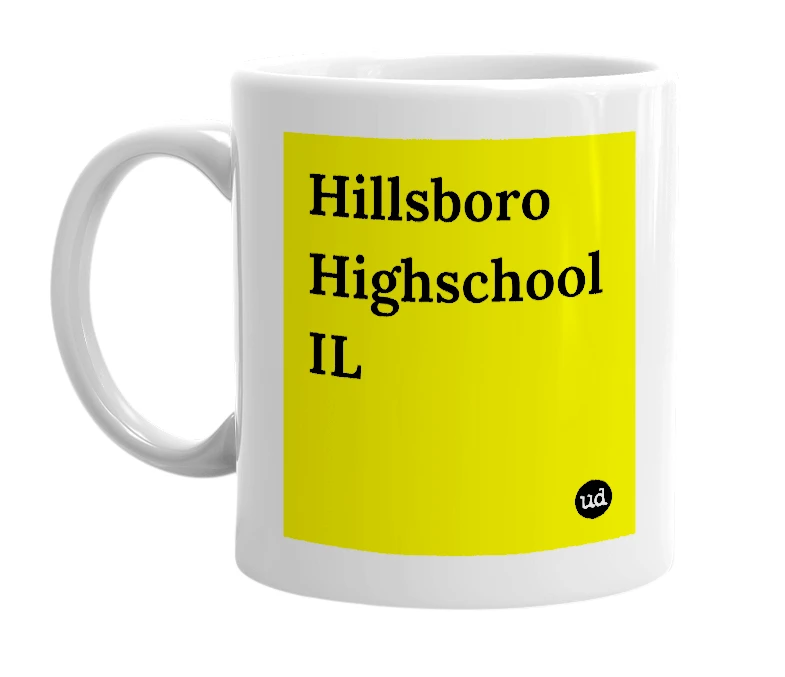 White mug with 'Hillsboro Highschool IL' in bold black letters